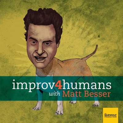improv4humans with Matt Besser improv4humans with Matt Besser