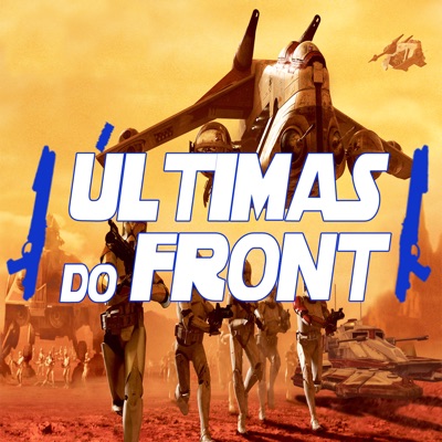 Últimas do Front: Um podcast Star Wars:Cast Wars