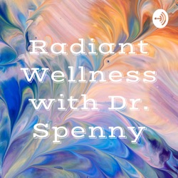 Radiant Wellness with Dr. Spenny