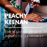 Peachy Keenan - The Making of a Domestic Extremist