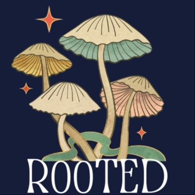 Rooted: A Plant Podcast Rooted: A Plant Podcast
