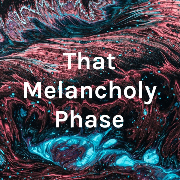 That Melancholy Phase