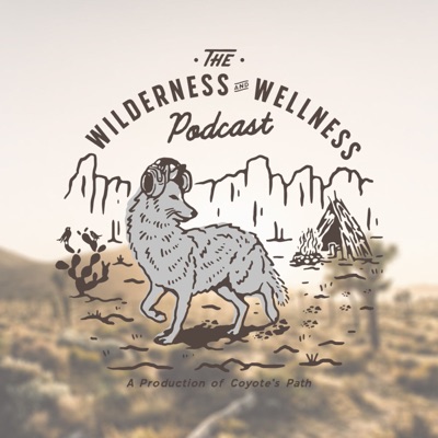 The Wilderness and Wellness Podcast The Wilderness and Wellness Podcast