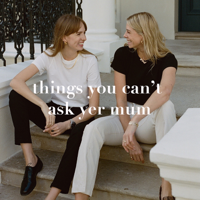 Things You Can't Ask Yer Mum podcast