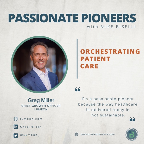 Orchestrating Patient Care with Greg Miller photo