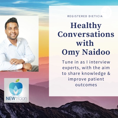 Healthy Conversations with Omy Naidoo, A show for Dieticians Healthy Conversations with Omy Naidoo, A show for Dieticians
