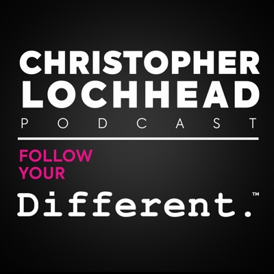 Christopher Lochhead Follow Your Different™ Christopher Lochhead Follow Your Different™