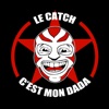 Le Catch, c'est mon dada