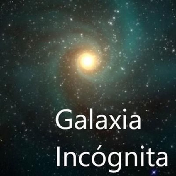 Galaxia Incógnita Podcast