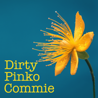 Dirty Pinko Commie podcast