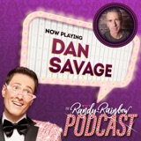 16. DAN SAVAGE pegs Randy’s whole dating issue!
