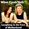 What Fresh Hell: Laughing in the Face of Motherhood | Parenting Tips From Funny Moms artwork