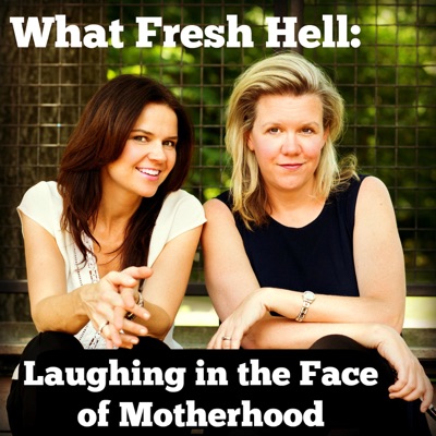 What Fresh Hell: Laughing in the Face of Motherhood What Fresh Hell: Laughing in the Face of Motherhood
