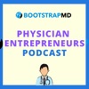 BootstrapMD - Physician Entrepreneurs Podcast with Dr. Mike Woo-Ming artwork