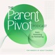 Best of The Parent Pivot Podcast - 