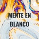 MENTE EN BLANCO