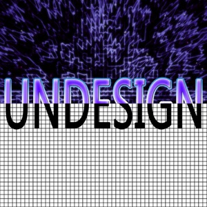 Undesign