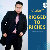 Rigged to Riches podcast