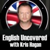 English Uncovered with Kris Hagan - English for Natives and Advanced Students artwork