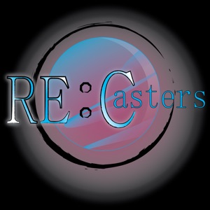 RE:Casters Anime Podcast