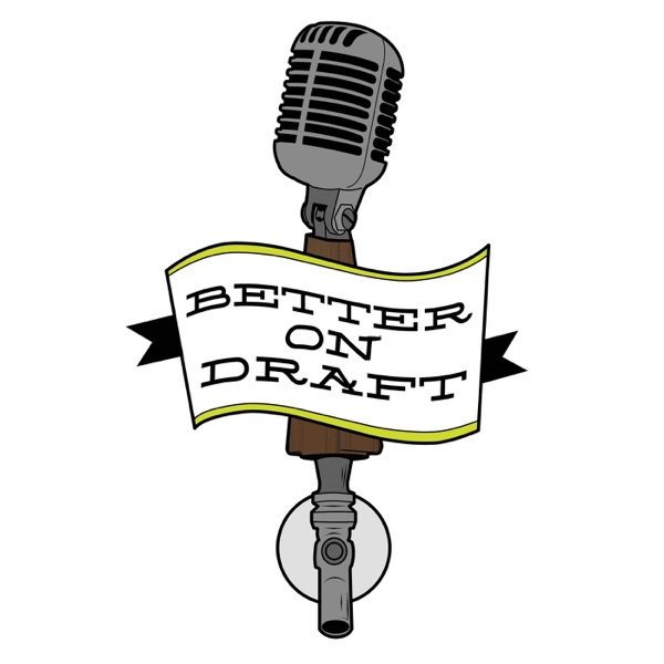 Better on Draft | A Craft Beer Podcast podcast show image
