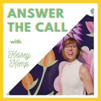 Answer the Call with Kelsey Kemp podcast