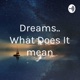 Dreams.. What Does It mean