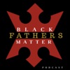 Black Fathers Matter Podcast artwork