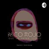Que se vayan todos, el podcast. Cap. 1. Nico Rojo junto a Carla Astorga