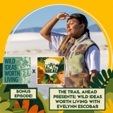 The Trail Ahead Presents: Wild Ideas Worth Living featuring Evelynn Escobar of Hike Clerb