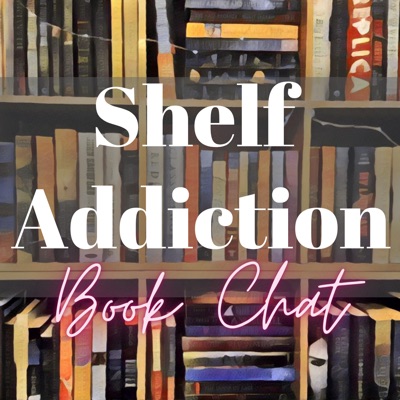 Shelf Addiction Podcast