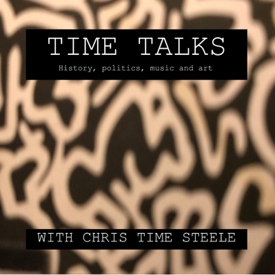 Time Talks: History, Politics, Music, and Art Time Talks: History, Politics, Music, and Art