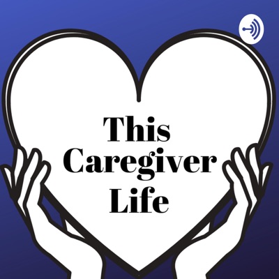 This Caregiver Life ™