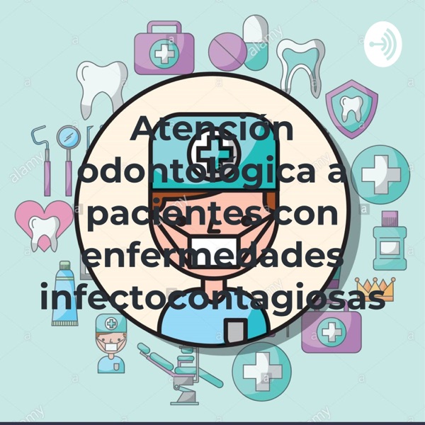 Atención odontológica a pacientes con enfermedades infectocontagiosas