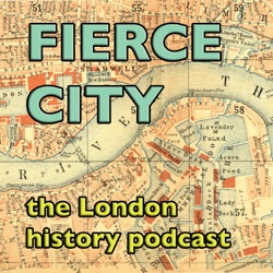 Fierce City: A London History Podcast