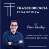 Trascendencia Financiera con César Tánchez - Trascendencia Financiera con César Tánchez