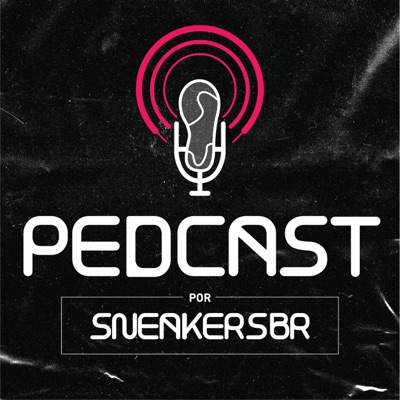 Pedcast por SneakersBR:SBR Podcasts