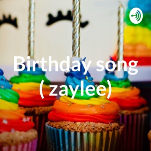 Birthday song ( zaylee)
