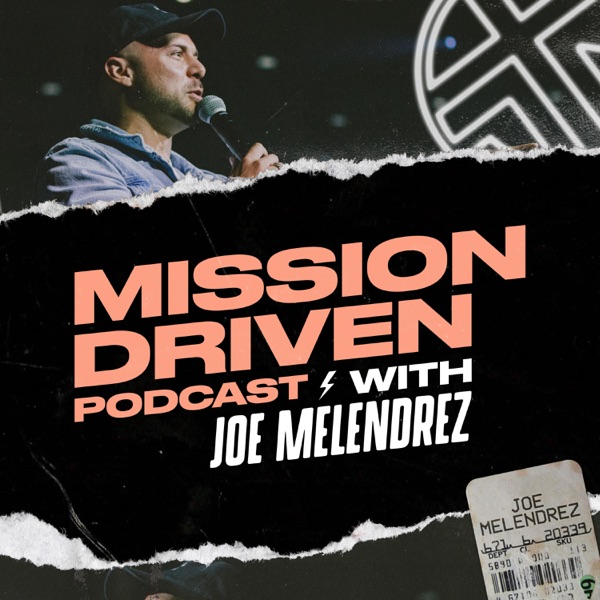 Mission Driven Podcast with Joe Melendrez
