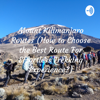 Mount Kilimanjaro Routes (How to Choose the Best Route For Effortless Trekking Experience?) - Jeremiah Kimambo