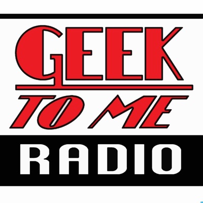 Geek To Me Radio Geek To Me Radio