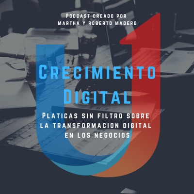 Crecimiento Digital - El Podcast Crecimiento Digital - El Podcast