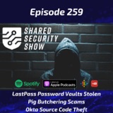 LastPass Password Vaults Stolen, Pig Butchering Scams, Okta Source Code Theft