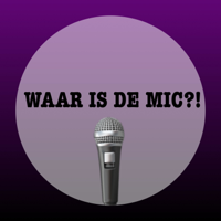 WAAR IS DE MIC?! podcast