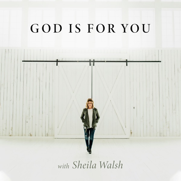 God Is For You with Sheila Walsh