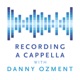 Recording A Cappella with Danny Ozment