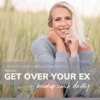 How to Get Over Your Ex - Breakup Coach Dorothy