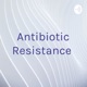 Antibiotic Resistance 