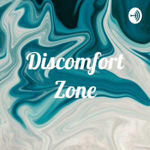 Discomfort Zone