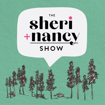 The Sheri + Nancy Show The Sheri + Nancy Show